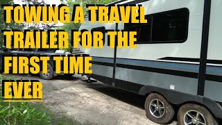 Towing Our Travel Trailer For The FIRST TIME