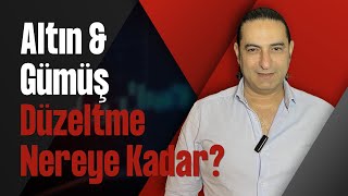 Altın & Gümüş Düzeltme Nereye Kadar?