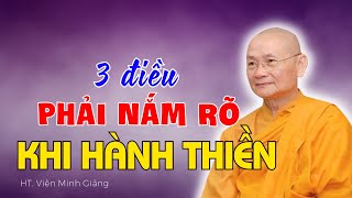 3 Điều Phải NẮM RÕ Khi HÀNH THIỀN, Rất Quan Trọng | HT Viên Minh Thuyết Pháp