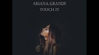 Ariana Grande - Touch It (Extended Mix)