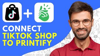 How to Connect Tiktok Shop to Printify (2024) Sell on Tiktok Shop With Printify