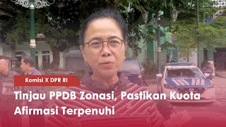 Komisi X DPR RI Tinjau PPDB Zonasi, Pastikan Kuota Afirmasi Terpenuhi - TVR 120