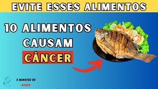 10 Alimentos Conhecidos por Causar Câncer que Você Deve Evitar