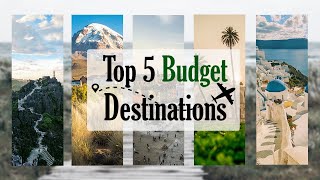 Budget Travel 2024 : Top 5 Affordable Destinations