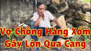 Vợ Chồng Hàng Xóm Gây Lộn Qua Cang #ân Ân Nhân Vlog #Tâm