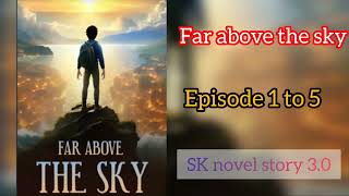 @Sknovel.story3.0 // Far above the sky // new story 3.0#