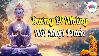 Phật Dạy, Buông Đi Những Nỗi Muộn Phiền Giữ Tâm Thanh Thản Bình Yên Mỗi Ngày.