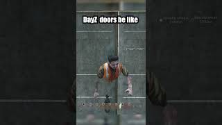 DAYZ DOORS BE LIKE