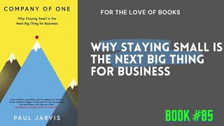 Company of One: Why Staying Small is the Next Big Thing for Business | by Paul Jarvis | #book85