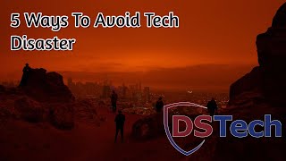 DSTech Tips - 5 Ways To Avoid Tech Disaster