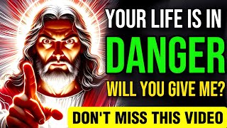 🛑 YOUR LIFE IS IN DANGER WILL YOU GIVE ME..? DON'T MISS THIS VIDEO || JESUS BLESSINGS | #godmessage