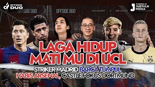 OFFSIDE DUO #107 : LAGA HIDUP MATI MU DI UCL, STRIKER MADRID BARCA TUMPUL, HABIS ARSENAL