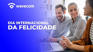 Dia Internacional da Felicidade | Wavecom