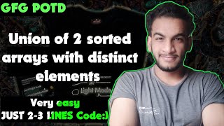 Union of Two Sorted Arrays with Distinct Elements | gfg potd | 10-11-24 | GFG Problem of the day