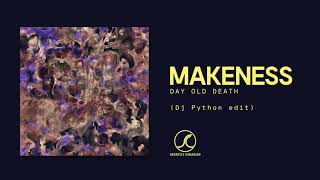 Makeness - Day Old Death (Dj Python edit)