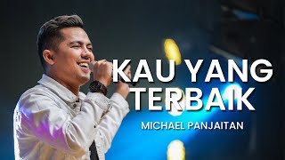 KAU YANG TERBAIK - MICHAEL PANJAITAN (OFFICIAL MUSIC VIDEO)