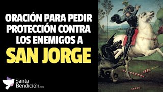 Oración a San Jorge para pedir PROTECCIÓN contra ENEMIGOS ✨