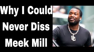 Why I could Never Diss #meekmill