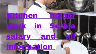 Kitchen helper income and all about information in Serbia 🇷🇸 watch full video