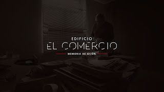 Documental Edificio El Comercio: Memoria de Gijón | Capítulo 1: "El Recuerdo"