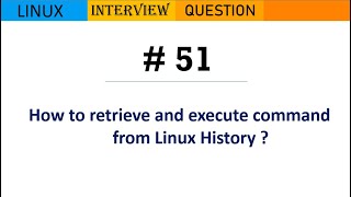 Linux Interview Q&A #51 - How to retrieve and execute command from Linux History ?