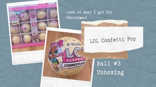 LOL Confetti Pop Ball #3 Reveal - Christmas Gift Unboxing