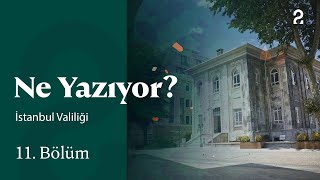 İstanbul Valiliği | Ne Yazıyor? | 11. Bölüm @trt2