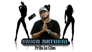 Chica Natural - Pr En La Casa ( Audio Acapella )