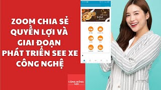 Zoom chia sẻ quyền lợi và giai đoạn phát triển See xe công nghệ