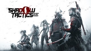 Let's Quickly Play Shadow Tactics: Blades of the Shogun