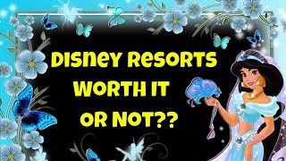 Disney Resorts--Worth It Or Not??