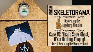 Part 1 - Mystery Mansion Case #2: Snow Ghost Taxidermy - Sculpting the Head