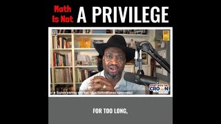 Math Is Not A Privilege