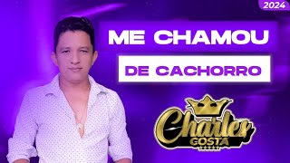 Me Chamou De Cachorro |  CHARLES COSTA (música nova 2024) #cantor