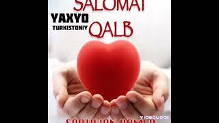 yaxyo turkistoniy salomat qalb xaqida