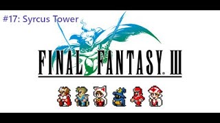 Final Fantasy III (Pixel Remaster) #17: Syrcus Tower