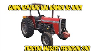 Como reparar un bomba de agua de un Tractor Massey Ferguson 290