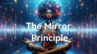 The Mirror Principle | If You Don't Change This, Reality Will Never Change