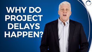 What Causes Project Delays and How Best to Prevent Them