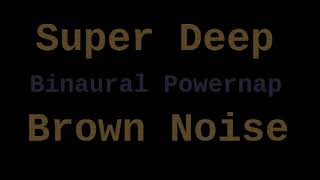 Super Deep Brown Noise Binaural Powernap ( 1 Hour of Meditation )