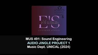 E'S WEARS - Audio Jingle Project for MUS491 Sound Engineering, Music Dept. UNICAL, 2024