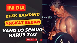 Efek Samping Negatif ANGKAT Beban dan cara mengatasinya! ini perlu lo tau Bro!