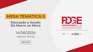 Mesa Temática 5 - Educação e Saúde: Do Macro ao Micro