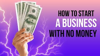 How To Start A Business With No Money