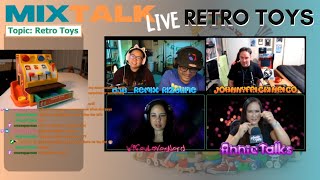 Retro Toys - it's MixTalkLive! // hosts: /AnnieTalksShow /DJB_remix /Johnnyfrickinrico /rizalinebeat