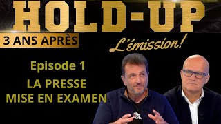 Hold-Up : 3 ans après - Épisode 1 : LA PRESSE MISE EN EXAMEN