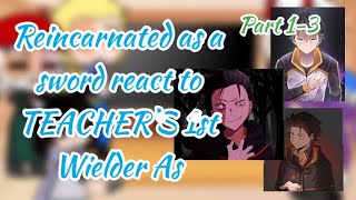 Reincarnated as a sword react to TEACHERS 1st Wielder as Subaru Natsuki | Part 1-3 | COMPILATION |