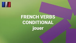 What Are the French Conditional Mood Forms of Regular '-er' verbs, e.g. 'jouer' ('to play')?