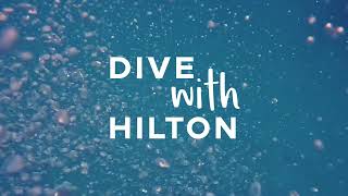 Escape to Subaquatic Bliss with Dive with Hilton!