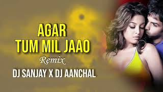 Agar Tum Mil Jaao ( Private Eddition ) Dj Aanchal x Dj Aanchal